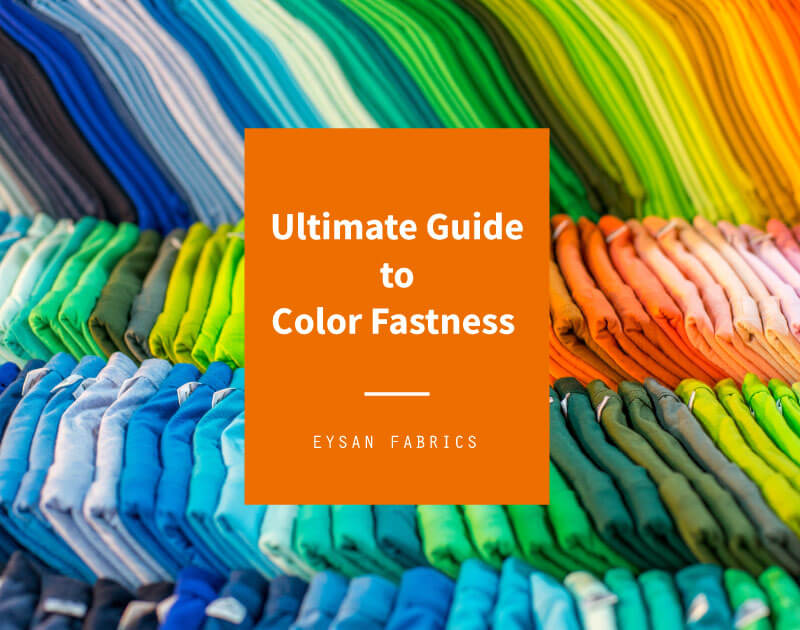 Ultimate Guide to Color Fastness of Fabrics