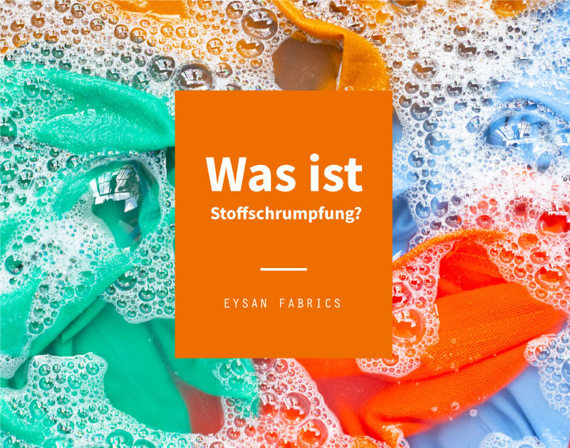 Was ist Stoffschrumpfung?