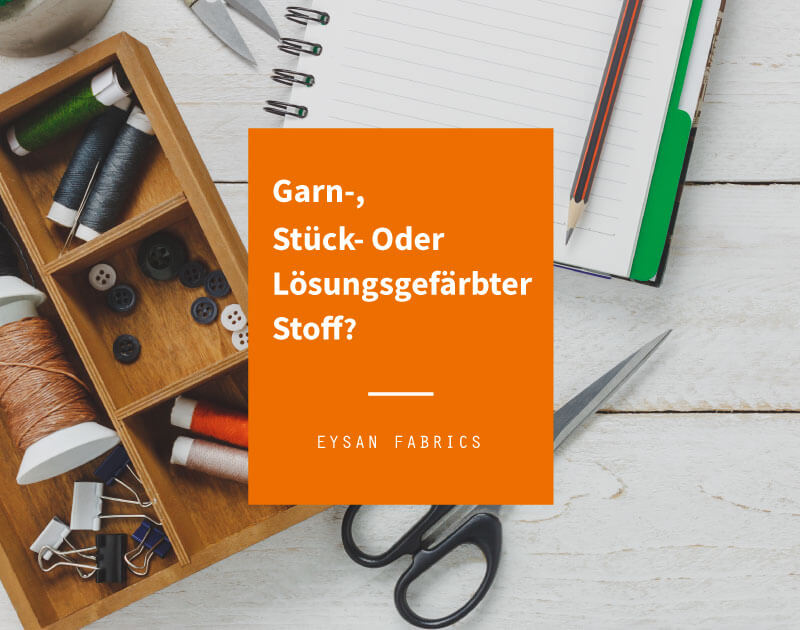 Read more about the article Garn-, Stück- Oder Lösungsgefärbter Stoff?