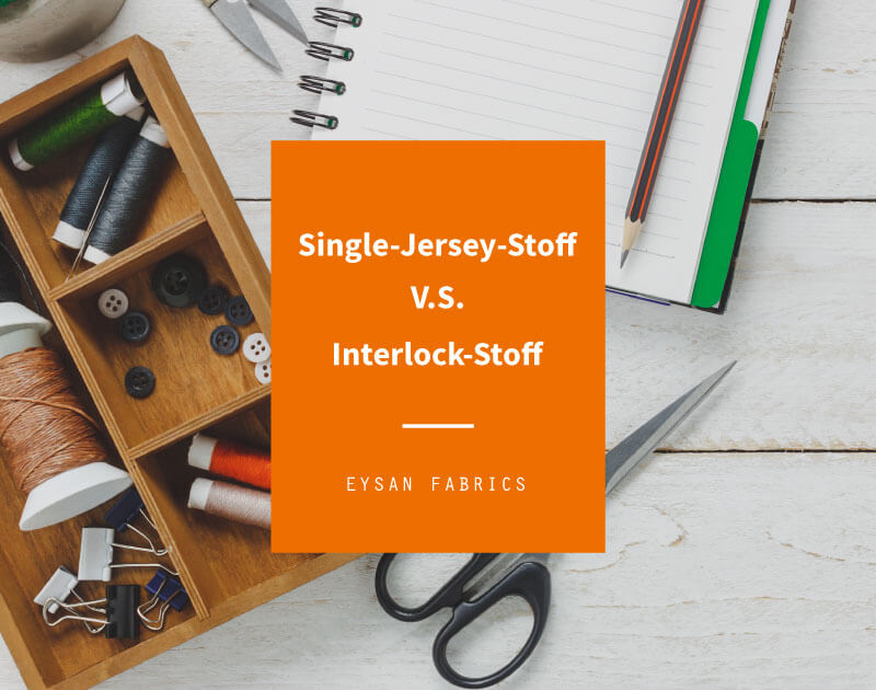 Single-Jersey-Stoff vs. Interlock-Stoff